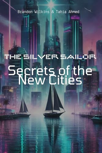 The Silver Sailor: Secrets of the New Cities